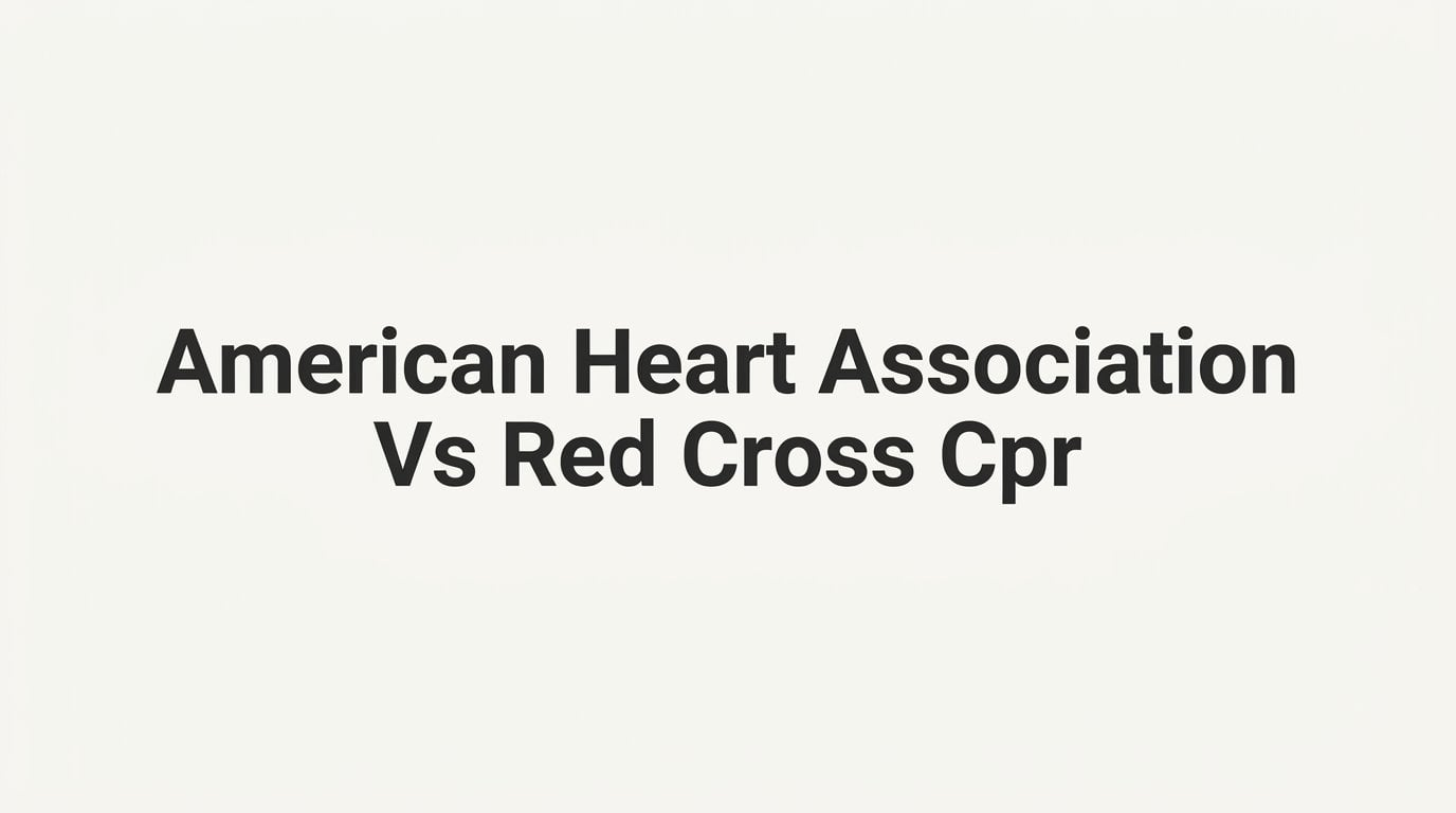 7 Key Strategies for Choosing Between American Heart Association vs Red Cross CPR Certification