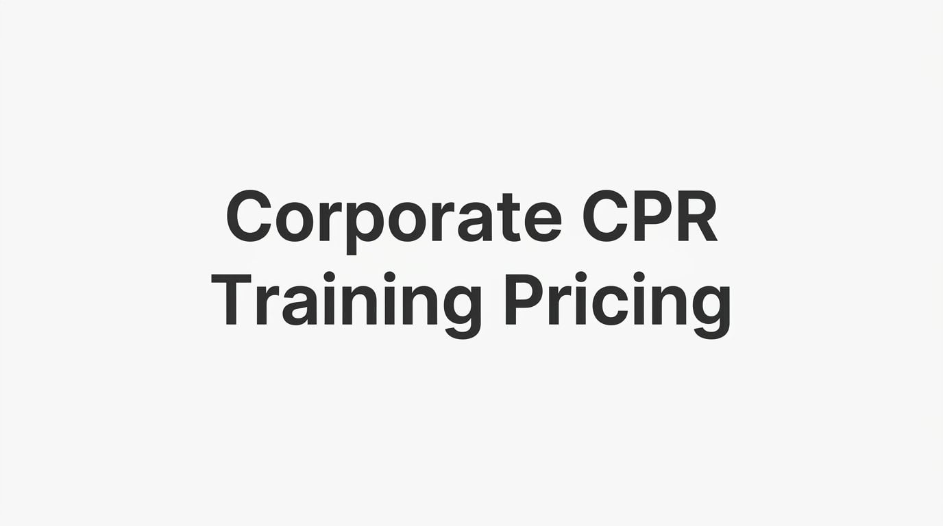Corporate CPR Training Pricing: What Businesses Actually Pay and Why