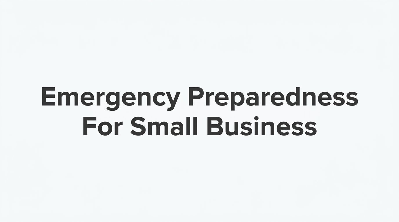 Emergency Preparedness for Small Business: A Step-by-Step Guide