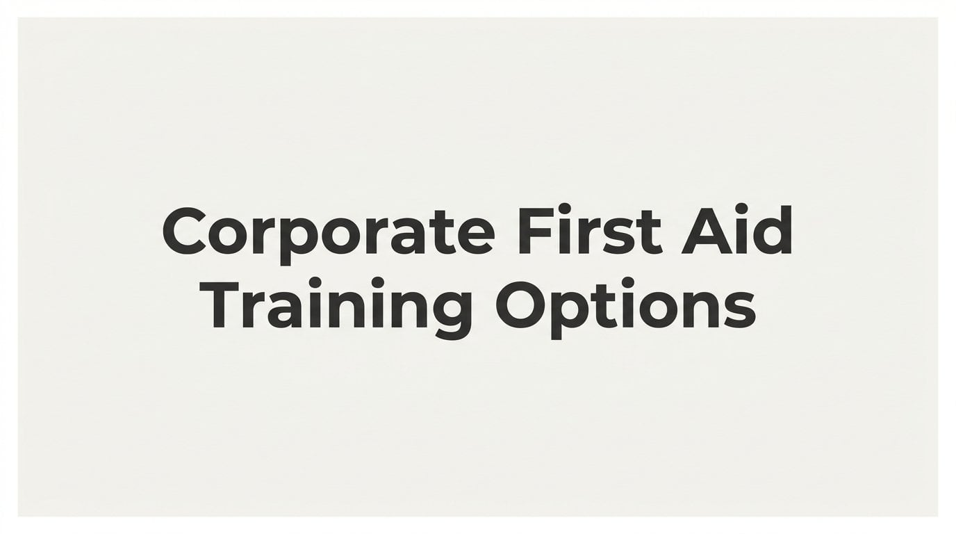 7 Corporate First Aid Training Options for Small Business Owners