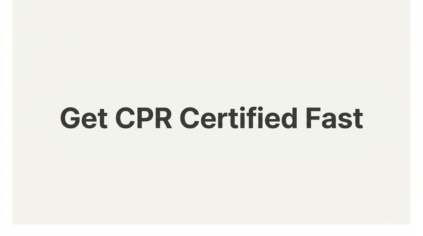 How to Get CPR Certified Fast
