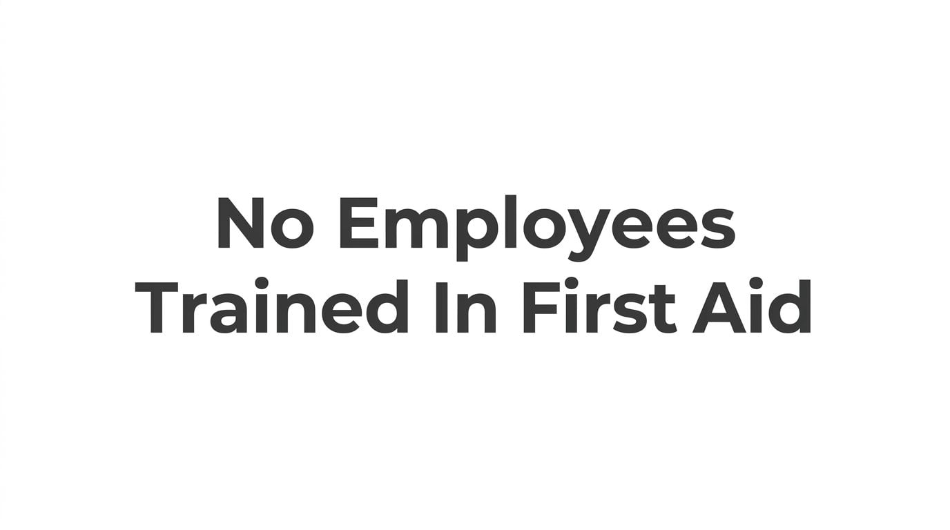 No Employees Trained in First Aid? Here's What That Actually Means for Your Business