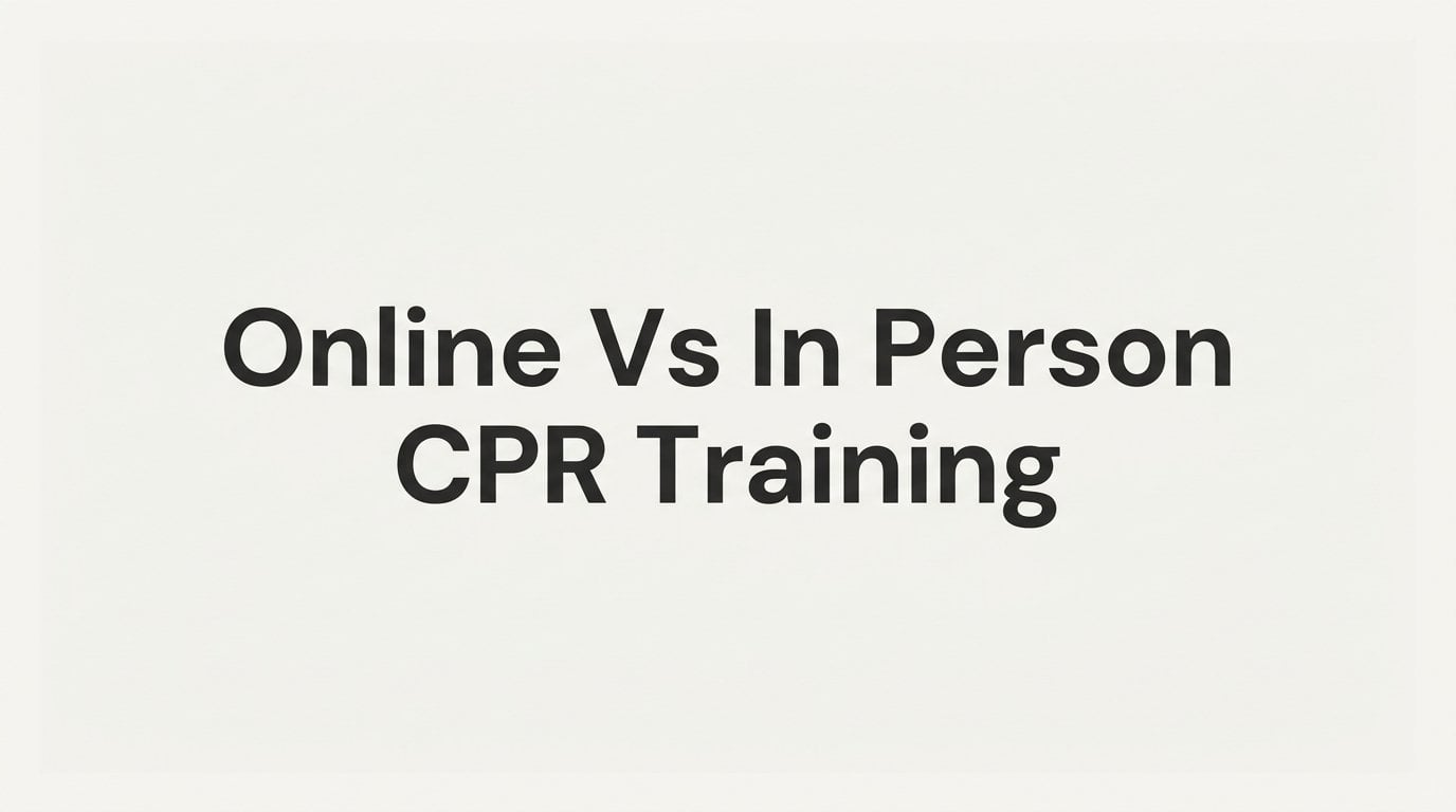 7 Strategies to Choose Between Online vs In-Person CPR Training
