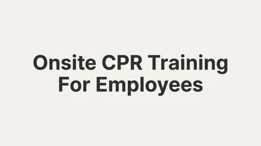 How to Set Up Onsite CPR Training for Employees: A Step-by-Step Guide