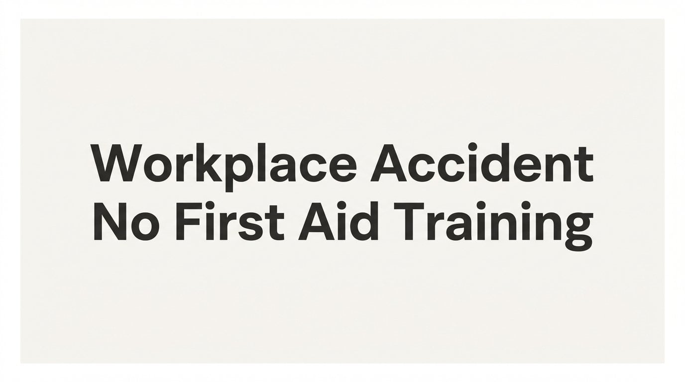 Workplace Accident, No First Aid Training: What Happens Next and How to Prepare